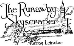 [Gutenberg 17355] • The Runaway Skyscraper